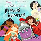 Puedes Hacerlo Tales Of The Five Enchanted Mermaids Spanish Edition