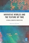 Narrative Worlds and the Texture of Time (Routledge Interdisciplinary Perspectives on Literature)