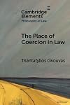 The Place of Coercion in Law (Elements in Philosophy of Law)