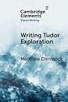 Writing Tudor Exploration (Elements in Travel Writing)