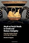 Music at Social Meals in Greek and Roman Antiquity: From the Archaic Period to the Age of Augustine