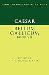 Caesar: Bellum Gallicum Book VII (Cambridge Greek and Latin Classics)