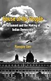 House of the People: Parliament and the Making of Indian Democracy