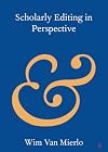 Scholarly Editing in Perspective (Elements in Publishing and Book Culture)