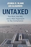 Untaxed : the rich, the IRS, and a new Approach to tax compliance