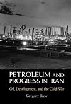 Petroleum and Progress in Iran: Oil, Development, and the Cold War