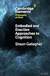 Embodied and enactive approaches to cognition