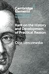 Kant on the History and Development of Practical Reason (Elements in the Philosophy of Immanuel Kant)