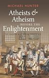 Atheists and atheism before the Enlightenment : the English and Scottish experience