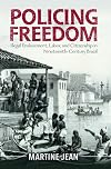 Policing freedom : illegal enslavement, labor, and citizenship in nineteenth-century Brazil