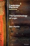 The Epistemology of Logic (Elements in Epistemology)