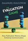 The Evaluation Game: How Publication Metrics Shape Scholarly Communication