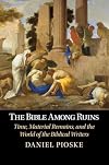 The Bible Among Ruins: Time, Material Remains, and the World of the Biblical Writers