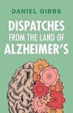 Dispatches from the land of Alzheimer's