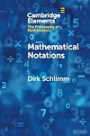 Mathematical Notations (Elements in the Philosophy of Mathematics)
