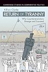 Return of Tyranny: Why Counterrevolutions Emerge and Succeed (Cambridge Studies in Comparative Politics)