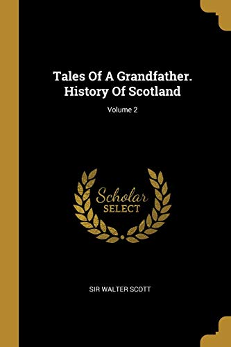 Tales of a Grandfather: History of Scotland; Volume 2 cover
