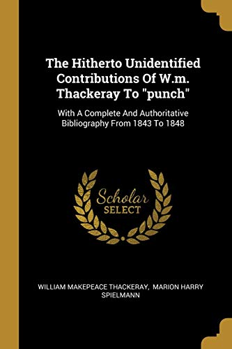 The Hitherto Unpublished Contributions of W.M. Thackeray to Punch book cover