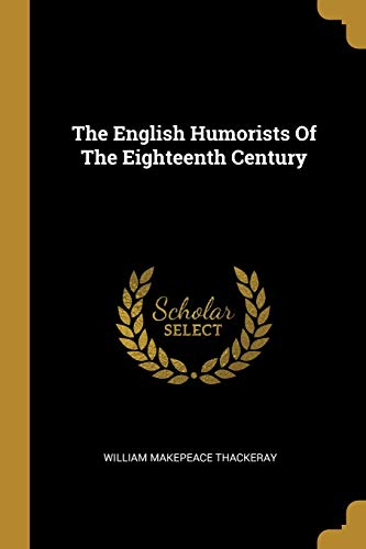 The English Humorists Of The Eighteenth Century cover