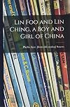 Lin Foo & Lin Ching - A Boy and Girl of China