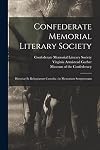 Confederate Memorial Literary Society: Historiae Et Reliquiarum Custodia: in Memoriam Sempiternam