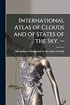 International Atlas of Clouds and of States of the Sky. --