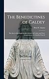 The Benedictines of Caldey: The Story of the Anglican Benedictines of Caldey and Their Submission to the Catholic Church