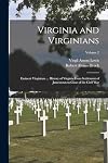Virginia and Virginians: Eminent Virginians ... History of Virginia From Settlement of Jamestown to Close of the Civil War; Volume 2