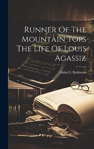 Runner of the Mountain Tops: The Life of Louis Agassiz 표지