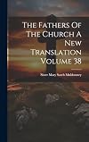 The Fathers Of The Church A New Translation Volume 38