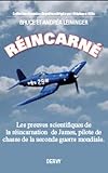 Rincarn Les Preuves Scientifiques De La Rincarnation Dun Pilote De La Seconde Guerre Mondiale