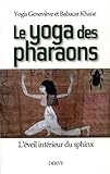 Le Yoga Des Pharaons : L'eveil Interieur Du Sphinx