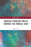 Chinese Foreign Policy Toward the Middle East (Politics in Asia)
