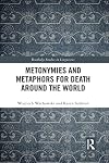 Metonymies and Metaphors for Death Around the World (Routledge Studies in Linguistics)