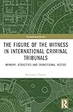 The figure of the witness in international criminal tribunals