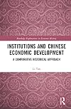 Institutions and Chinese Economic Development: A Comparative Historical Approach (Routledge Explorations in Economic History)