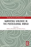 Narrating violence in the postcolonial world