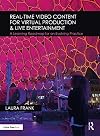 Real-Time Video Content for Virtual Production & Live Entertainment: A Learning Roadmap for an Evolving Practice