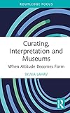 Curating, Interpretation and Museums (Routledge Focus on the Global Creative Economy)