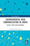 Environmental Risk Communication in China: Actors, Issues and Governance