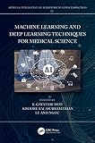  Machine Learning and Deep Learning Techniques for Medical Science