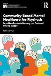 Community-Based Mental Healthcare for Psychosis (The International Society for Psychological and Social Approaches to Psychosis Book Series)