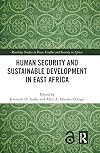 Human Security and Sustainable Development in East Africa (Routledge Studies in Peace, Conflict and Security in Africa)