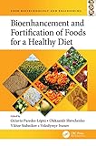 Bioenhancement and fortification of foods for a healthy diet