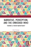 Narrative, Perception, and the Embodied Mind (Routledge Research in Cognitive Humanities)