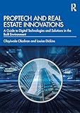 Proptech and real estate innovations: A guide to digital technologies and solutions in the built environment