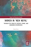 Women in 'New Nepal': Through the Lens of Classed, Ethnic, and Gendered Peripheries (Nepal and Himalayan Studies)