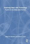 Exploring Math with Technology: Practices for Secondary Math Teachers