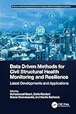 Data Driven Methods for Civil Structural Health Monitoring and Resilience: Latest Developments and Applications