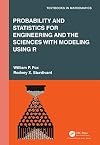 Probability and Statistics for Engineering and the Sciences with Modeling using R (Textbooks in Mathematics)